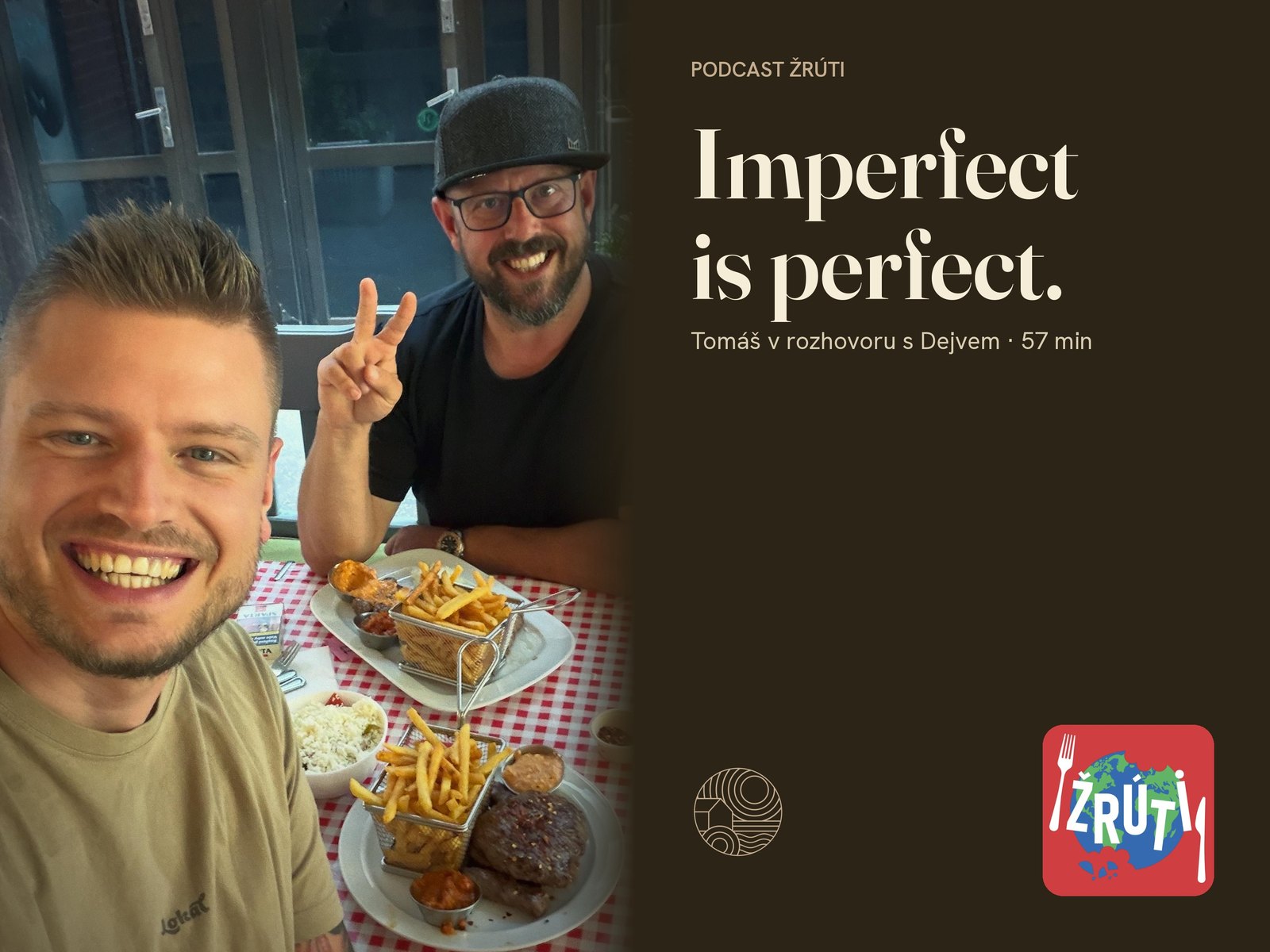 Dejv The Chef a Tomáš Horváth při jídle po natáčení podcastu Žrúti. Vpravo název epizody Imperfect is perfect, podtitul Tomáš v rozhovoru s Dejvem a logo podcastu.